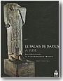 Le palais de Darius � Suse. Une r�sidence royale sur la route de Pers�polis � Babylone